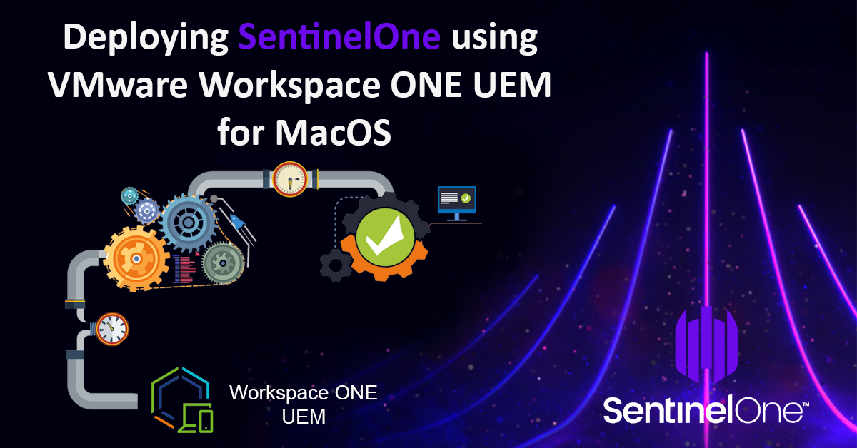 Deploying SentinelOne Using VMware Workspace ONE UEM